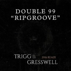 RIPGROOVE  - BASS EDIT - TRIGG & GRESSWELL *FREE DOWNLOAD*