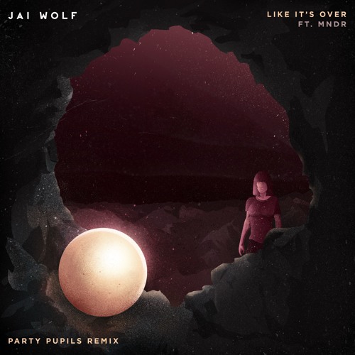 Jai Wolf - Like It's Over (Party Pupils Remix)