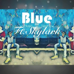 Blue Ft. Skylark (Prod. Mordekai)