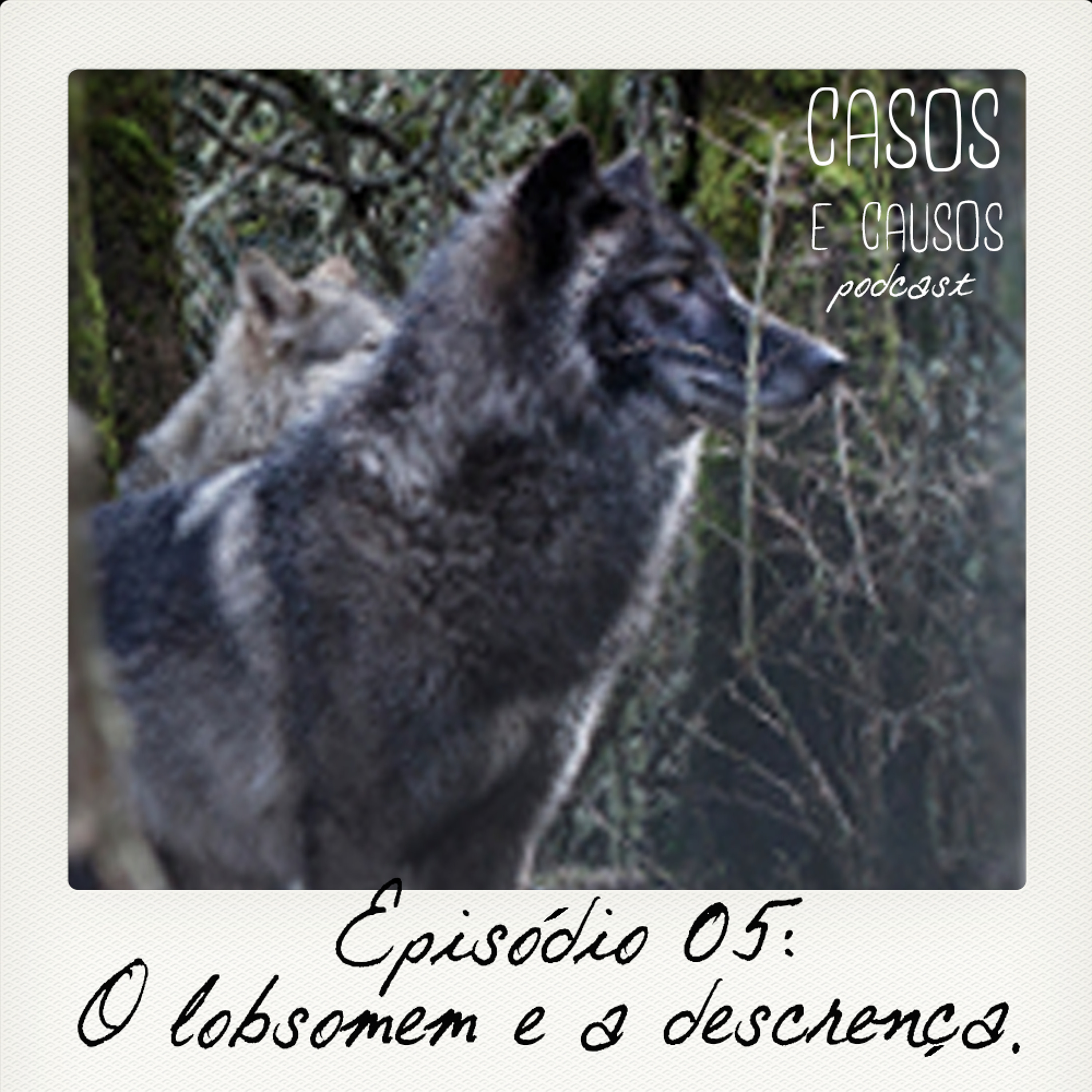 25 - CASOS E CAUSOS - V - O Lobisomem e a Descrença