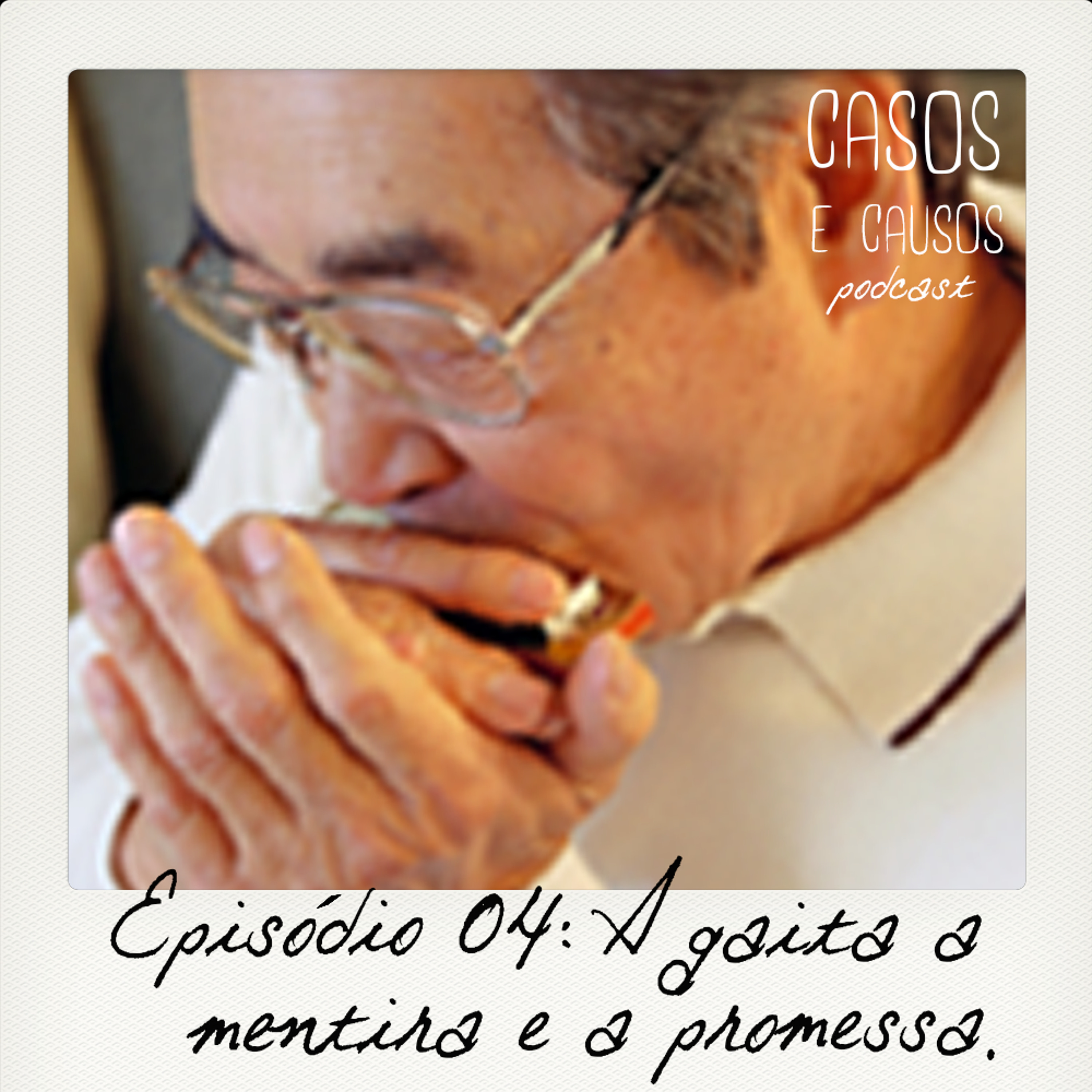 24 - CASOS E CAUSOS - IV - A GAITA A MENTIRA E A PROMESSA