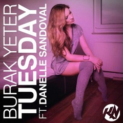 Burak Yeter - Tuesday ft. Danelle Sandoval (KBN & NoOne Bootleg) [Out Now!]