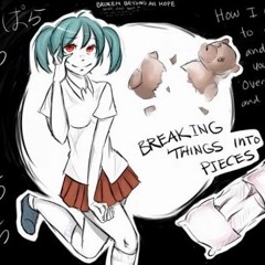 Hatsune Miku- 物をぱらぱら壊す Breaking Things Into Pieces [Vocaloid]