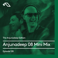 The Anjunadeep Edition 128: Anjunadeep 08 Mini Mix with James Grant & Jody Wisternoff
