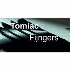 Tomiac - Fijngers