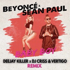 Beyoncé - Baby Boy Ft. Sean Paul (Deejay Killer X Criss & Vertigo Remix)