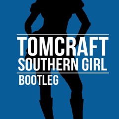 Tomcraft - Southern Girl - Clubmix (Bootleg)