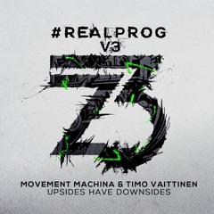 Movement Machina & Timo Vaittinen - Upsides Have Downsides (REALPROG V.3) Out Now