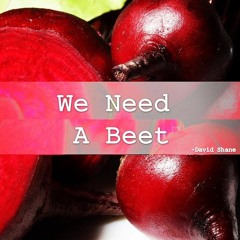 We Need A Beet