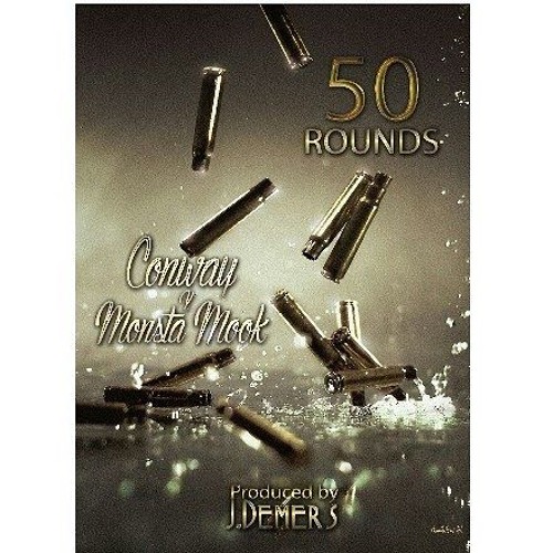 Conway ft Monsta Mook - 50 Rounds - [Produced By J.Demers]