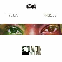 Yola - See U Watchin Feat.RnBrez