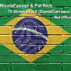 Nicola Fasano, Pat Rich - 75 St Brazil (Daniel Carrasco Edit Not Official Mix)