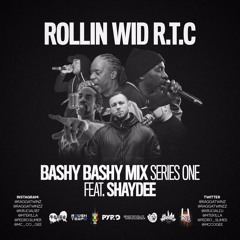 ROLLIN WID R.T.C -BASHY BASHY MIX SERIES ONE - Feat.SHAYDEE