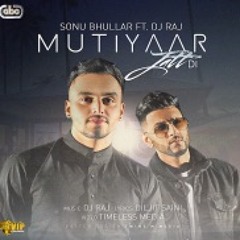 Mutiyaar Jatt Di - DJ Raj ft. Sonu Bhullar