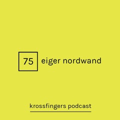 Krossfingers Podcast 75 - Eiger Nordwand