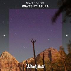 Spaces & LOOT - Waves ft. Azura