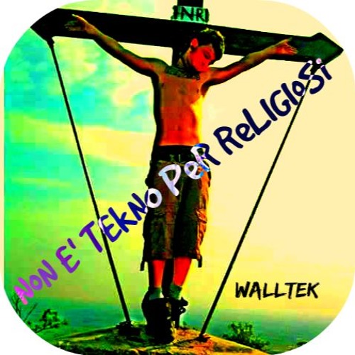 NoN E' TEkNO PeR ReLIGIoSI - WallTek