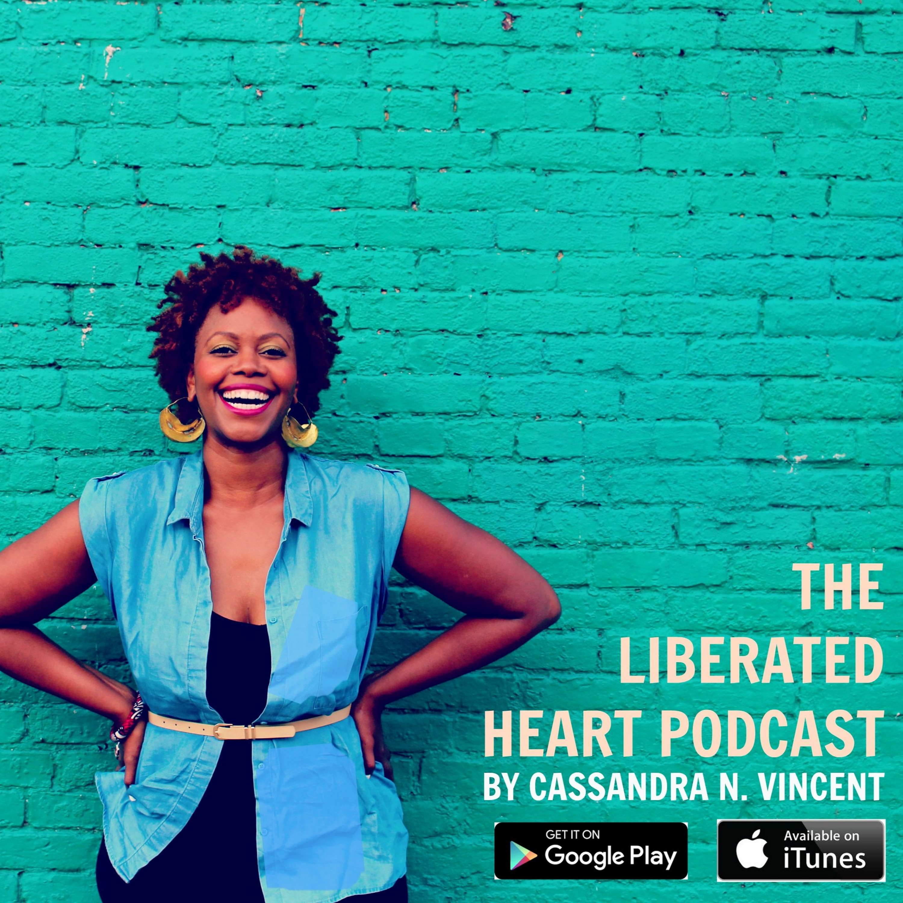 The Liberated Heart Podcast by Cassandra N. Vincent