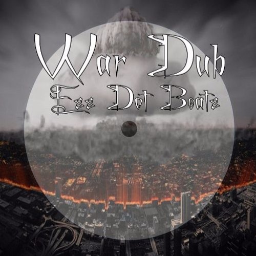 Ess Dot Beats - War Dub Instrumental