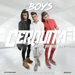 LosBoys + Cerquita