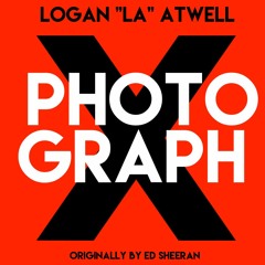 Logan "LA" Atwell - Photograph (Ed Sheeran Cover)