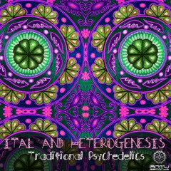 Ital vs Heterogenesis - Traditional Psychedelics