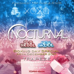**NOCTURNAL OLD SKOOL VS NEW SKOOL BOXING DAY SPECIAL** 26TH DECEMBER @ TRAPEZE, SHOREDITCH