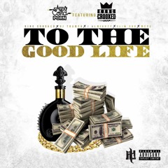 To The Good Life feat Kxng Crooked (Prod. by FlightBeatz)