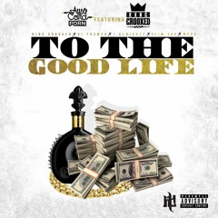 To The Good Life (Trap Mix) feat. Kxng Crooked