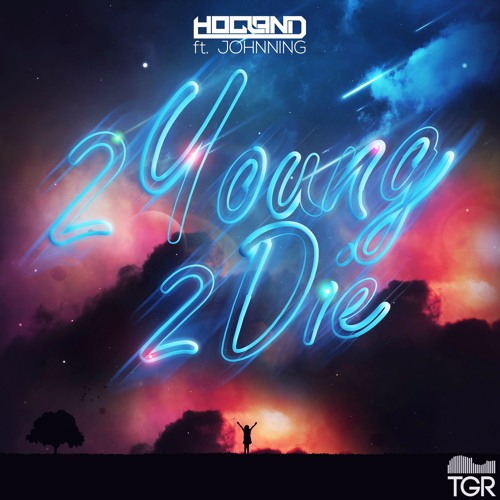 Hogland - 2 Young 2 Die (feat. Johnning) [STREAM ON SPOTIFY]