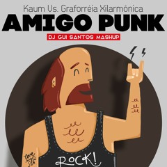 Kaum Vs. Graforréia Xilarmônica - Amigo Punk (DJ Gui Santos Mashup)