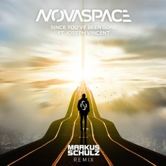 Novaspace feat. Joseph Vincent - Since You've Been Gone (Markus Schulz Remix) #GDJB [OUT NOW!]