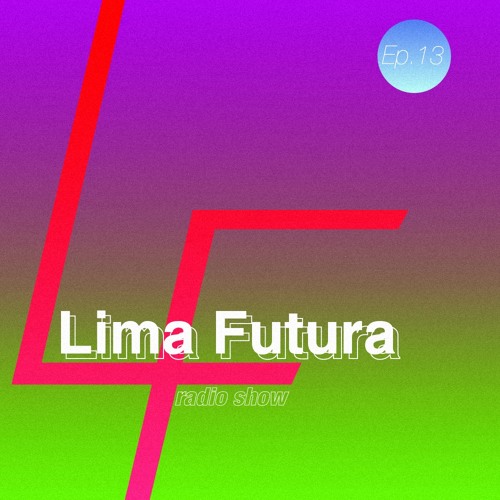 Lima Futura Radio Show Ep.13 feat. Mi Puga Mi Pishgo