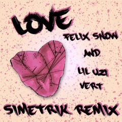 Felix Snow Ft Lil Uzi Vert - Love (Simetrik Remix)