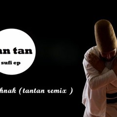 Lotfi Bouchnak (Tantan Remix ) sufi ep