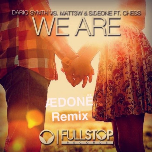 Dario Synth vs. Matt3w & Sideone ft. Chess - We Are (ÆDONË Remix)"FREE DOWNLOAD"