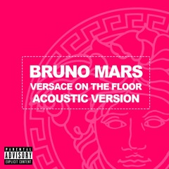 BRUNO MARS - VERSACE ON THE FLOOR (ACOUSTIC COVER)