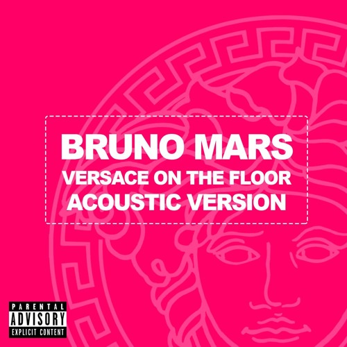 Stream BRUNO MARS - VERSACE ON THE FLOOR (ACOUSTIC COVER) by B-Greek |  Listen online for free on SoundCloud
