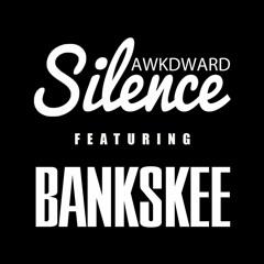 Awkd Silence Ft. Bankskee