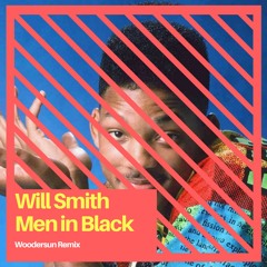 Will Smith - Men In Black (Woodersun Remix)