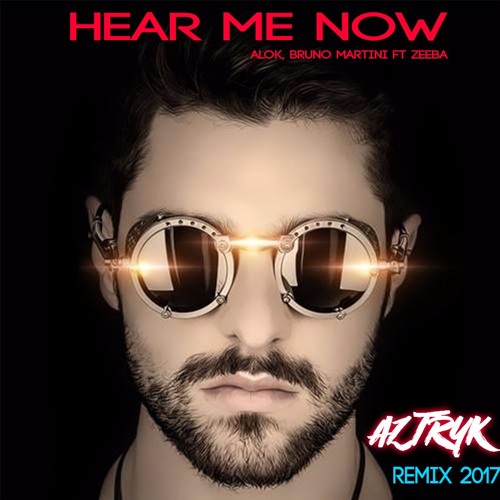 Stream Alok Bruno Martini Feat. Zeeba - Hear Me Now ( Dj Aztryk Rmx 2017  )Free Download by Dj AzTrYk | Listen online for free on SoundCloud