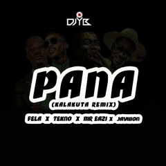 Pana (Kalakuta Remix Ep 1)Feat. Fela X Tekno X Jaywon X Mr. Eazi