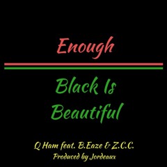 Enough / Black Is Beautiful (feat. B.Eaze & Z.C.C.) [prod. by Jordeaux]