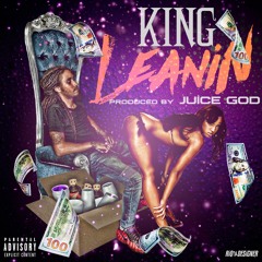 KING - Leanin (Prod. By Juice God)