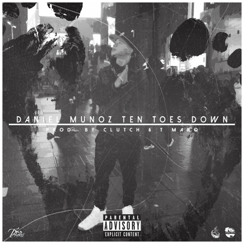 Daniel Munoz - Ten Toes Down (Prod. Clutch)[Explicit]