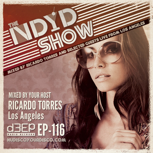 The NDYD Radio Show EP116 - mixed by RICARDO TORRES