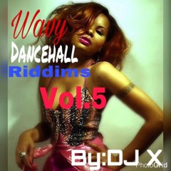 Wavy Dancehall Riddims Vol.5  By DJ X Snapchat - DeejayyX507