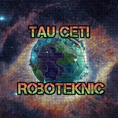 Tau Ceti - Roboteknic