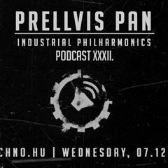 PRELLVIS PAN - Industrial Philharmonics Podcast XXXII. at Art Style: Techno