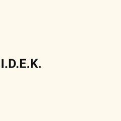 I.D.E.K. Prod. TheBeatPlug